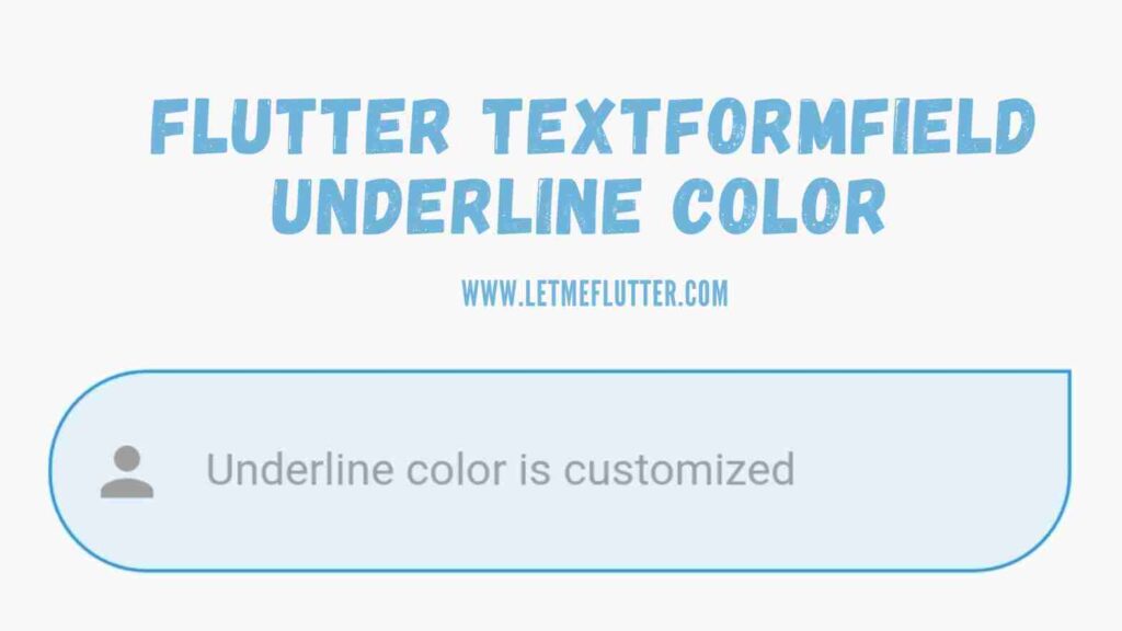 Change Flutter Textformfield Underline Custom Border Color Archives