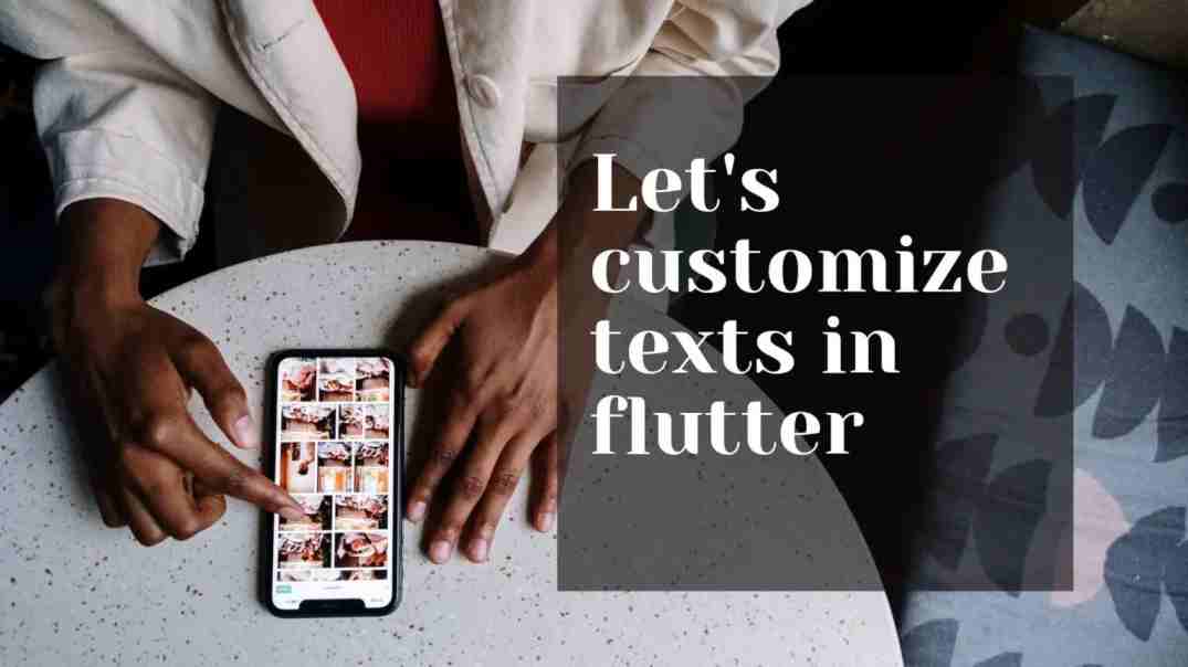 let's customize text in flutter flutter text widget customization