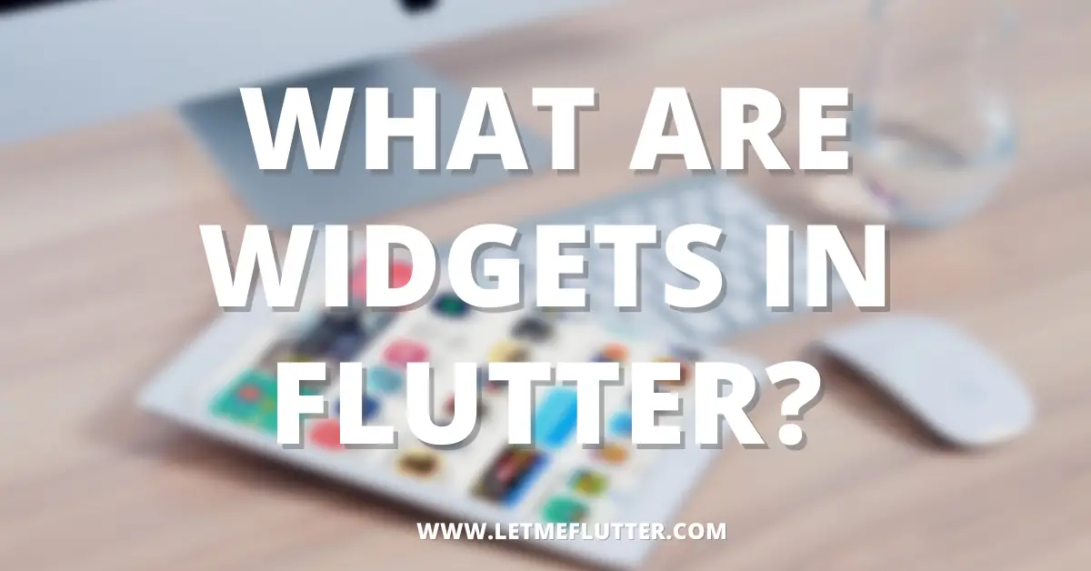 what are widgets in flutter