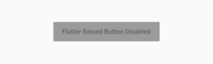 How To Implement Flutter RaisedButton Disable 3 Flutter RaisedButton disable