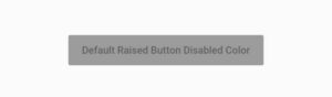 How To Change Flutter RaisedButton Disabled Color 3 flutter raisedbutton default disabled color