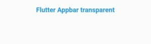 How To Implement Flutter Appbar Transparent 5 flutter appbar transparent