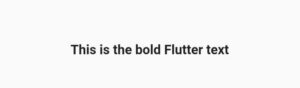 How To Make Flutter Text Bold-Example Code 4 flutter text bold