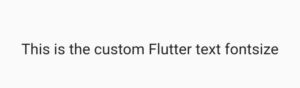 How To Easily Change Flutter Text Font Size 4 flutter text font size