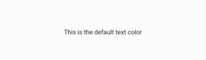 How To Change Flutter Text Color-Example Code 2 Flutter text default color