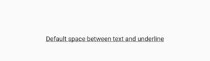 How To Easily Set Space Between Flutter Text And Underline 3 flutter text underline default space