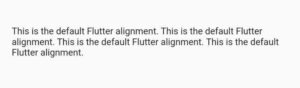 How To Easily Align Flutter Text Justify 2 Flutter text default alignment