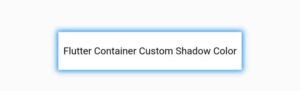 How To Easily Change Flutter Container Shadow Color 3 Flutter container shadow color