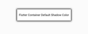 How To Easily Change Flutter Container Shadow Color 2 Flutter container default shadow color