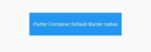 How To Easily Change Flutter Container Border Radius 3 flutter container default border radius