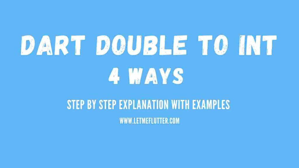 how-to-easily-convert-dart-double-to-int-4-easy-ways-let-me-flutter