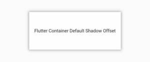 How To Easily Set Flutter Box Shadow Only Top 2 Flutter Box Shadow default Offset