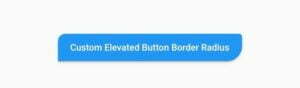 How To Change Flutter Elevated Button Border Radius 5 flutter elevated button border radius only