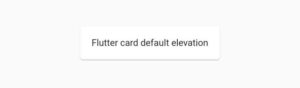 How To Change Flutter Card Elevation - Easy Flutter Guide 3 flutter card default elevation
