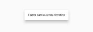How To Change Flutter Card Elevation - Easy Flutter Guide 5 flutter card elevation