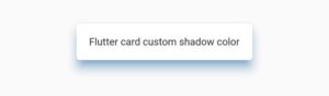 How To Change Flutter Card Shadow Color - Easy Flutter Guide 4 flutter card shadow color