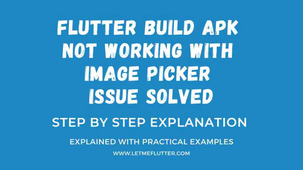 [Solved] Flutter Build Apk Not Working With Image Picker Let Me Flutter