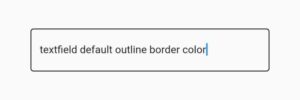 How To Change Flutter Textfield Outline Border Color - Easy Flutter Guide 3 flutter textfield outline border default color
