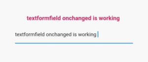 flutter textformfield onchanged
