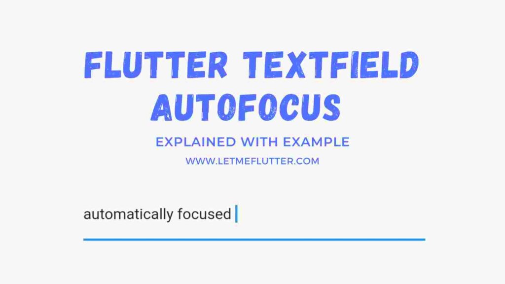 How To Use Flutter Textfield AutoFocus [Easy Flutter Guide] Let Me