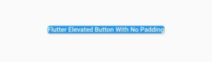 flutter elevated button remove padding
